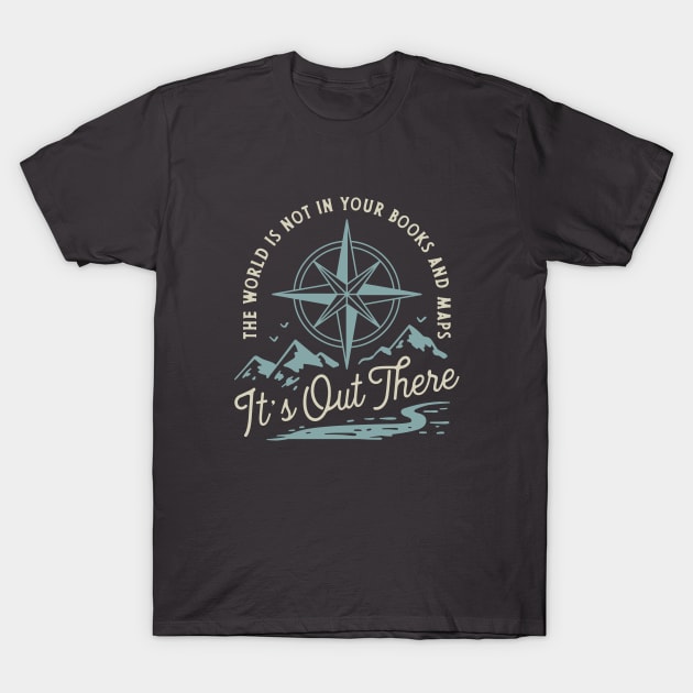 Its Out There T-Shirt by mscarlett